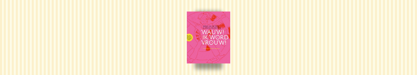Wauw! Ik word vrouw!